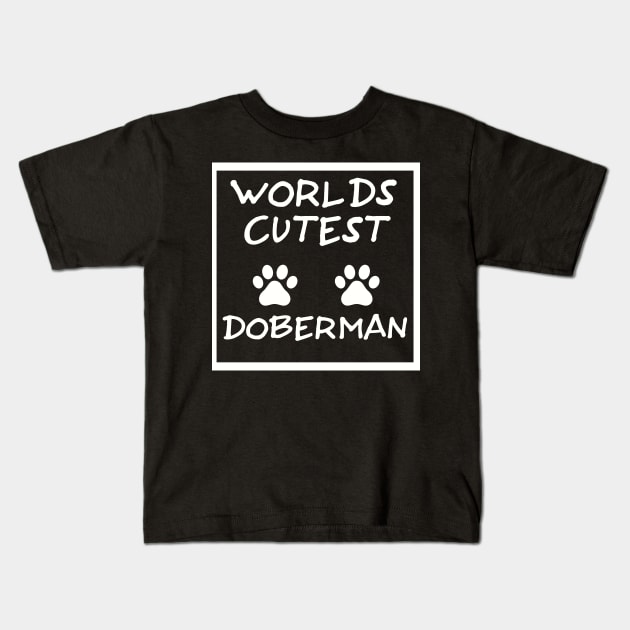 Worlds cutest Doberman the perfect way to show your love Kids T-Shirt by GOTOCREATE